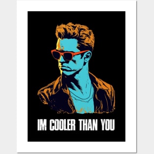 Im Cooler Than You funny Posters and Art